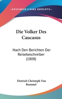 Die Volker Des Caucasus: Nach Den Berichten Der Reisebeschreiber (1808) 1161133666 Book Cover