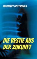 Die Bestie aus der Zukunft: Tagebuch des Zeitreisenden Dr. Norman Greenwood (German Edition) 3695172967 Book Cover