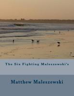 The Six Fighting Maleszewski's 151972540X Book Cover
