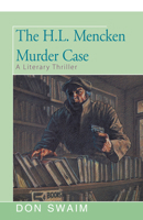 The H. L. Mencken Murder: A Literary Thriller 1504011171 Book Cover