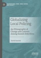Globalizing Local Policing: An Ethnography of Change and Concern Among Danish Detectives 3031189213 Book Cover