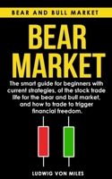 Bear market: The smart guide for beginners with current strategies, of the stock trade life for the bear and bull market, and how to trade to trigger financial freedom. B088N3TPNL Book Cover