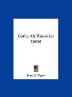 Gothe Als Historiker (1876) 116230460X Book Cover