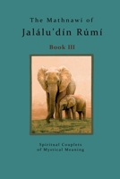 The Mathnawi of Jalalu'din Rumi Book 3 1536877522 Book Cover