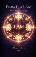 From I to I AM : The Alpha and Omega 1968920609 Book Cover