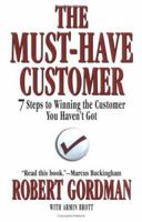 The Must-Have Customer: 7 Steps to Winning the Customer You Haven't Got 0312351690 Book Cover