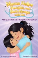 Mama Helps People, and She's Always with Me: A Story About a Doctor Mama Who's Always Near B0GJR8CXT7 Book Cover