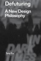 Defuturing: A New Design Philosophy 1350089532 Book Cover