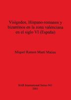 Visigodos, Hispano-Romanos y Bizantinos En La Zona Valenciana En El Siglo VI (Espana) 1841711764 Book Cover