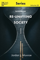 The Book On Re-Unifying Society (The Book On Series) 1997909383 Book Cover