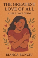 The Greatest Love of All : A Self Love Guide B0G4KVRC3Z Book Cover