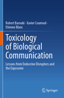 Toxicology of Biological Communication: Lessons from Endocrine Disruptors and the Exposome 3031830210 Book Cover