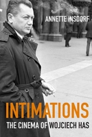 Intimations: The Cinema of Wojciech Has 0810135043 Book Cover