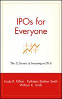 IPOs for Everyone: The 12 Secrets of Investing in IPOs 0471399159 Book Cover