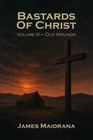 Bastards of Christ: Volume III 1968973559 Book Cover