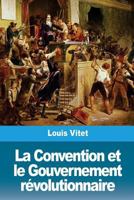 La Convention et le Gouvernement révolutionnaire 1986444201 Book Cover