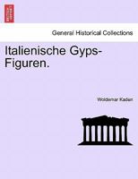 Italienische Gyps-Figuren. 1241347166 Book Cover