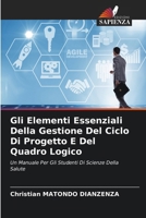 Gli Elementi Essenziali Della Gestione Del Ciclo Di Progetto E Del Quadro Logico (Italian Edition) 6208156157 Book Cover