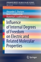 Influence of Internal Degrees of Freedom on Electric and Related Molecular Properties 3030846318 Book Cover