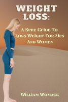 WEIGHT LOSS: A Sure Guide To Loss Weight For Men And Women B0BJYSNJ14 Book Cover