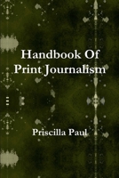 Handbook of Print Journalism 1304988880 Book Cover