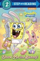 Show Me the Bunny! (Spongebob Squarepants Ready-To-Read) 068986485X Book Cover