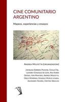 Cine Comunitario Argentino: mapeos, experiencias y ensayos 9874265345 Book Cover