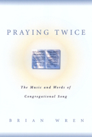 Praying Twice: The Music and Words of Congregational Song 0664256708 Book Cover