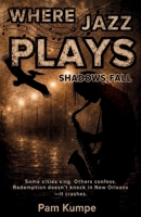 Where Jazz Plays Shadows Fall (The Long Way Home Trilogy) B0GL2QCRNN Book Cover
