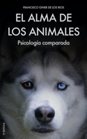 El Alma de los Animales: Psicología comparada 1712779427 Book Cover