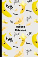 Banana Notebook: Novelty Kawaii Notebook Hello Be Yourself Gift - Small Lined Notebook 6 x 9 1099047110 Book Cover