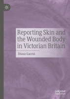 Reporting Skin and the Wounded Body in Victorian Britain 3031753674 Book Cover