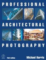 Professional Architectural Photography, Third Edition (Professional Photography Series) 0240515323 Book Cover