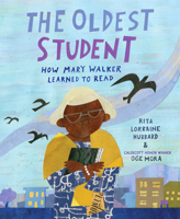 The Oldest Student: How Mary Walker Learned to Read 1524768286 Book Cover