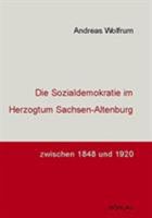 Die Sozialdemokratie Im Herzogtum Sachsen-Altenburg Zwischen 1848 Und 1920 3412178020 Book Cover