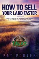 How to Sell Your Land Faster: Proven Ways to Improve the Value & Desirability of Rural Land 1534614915 Book Cover