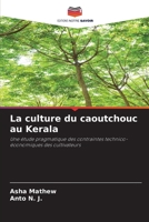 La culture du caoutchouc au Kerala: Une étude pragmatique des contraintes technico-économiques des cultivateurs 6205927705 Book Cover