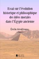 Essai sur l'évolution historique et philosophique des idées morales dans l'Égypte ancienne 1797691244 Book Cover