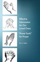 Effective Intercession for Our Loved Ones : Power Tools for Prayer 1734492805 Book Cover