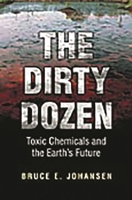 The Dirty Dozen: Toxic Chemicals and the Earth's Future 031336141X Book Cover