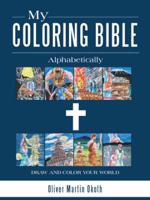 My Coloring Bible: Alphabetically 1524661678 Book Cover