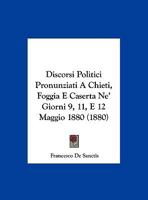Discorsi Politici Pronunziati A Chieti, Foggia E Caserta Ne' Giorni 9, 11, E 12 Maggio 1880 (1880) 1161867155 Book Cover