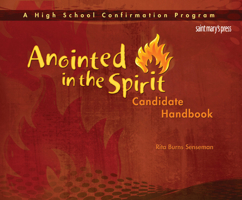 Anointed in the Spirit Candidate Handbook (HS): A High School Confirmation Program 1599820625 Book Cover