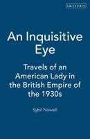 An Inquisitive Eye: Travels of an American Lady in the British Empire of the 1930s 1860645240 Book Cover