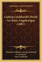 Ludwig Leichhardt's Briefe An Seine Angehorigen (1881) 1168080711 Book Cover
