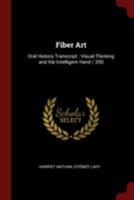 Fiber art: oral history transcript : visual thinking and the intelligent hand / 200 - Primary Source Edition 1015852742 Book Cover