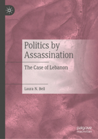Politics by Assassination: The Case of Lebanon 3032202019 Book Cover