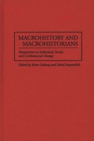 Macrohistory and Macrohistorians: Perspectives on Individual, Social, and Civilizational Change 0275957551 Book Cover