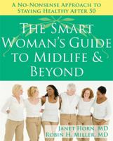The Smart Woman's Guide to Midlife and Beyond: A No Nonsense Approach to Staying Healthy After 50 1572245565 Book Cover