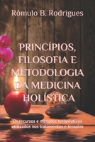 Princípios, filosofia e metodologia da Medicina Holística: Os recursos e métodos terapêuticos utilizados nos tratamentos e terapias 1723947164 Book Cover